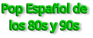 Pop Español de los 80s y 90s